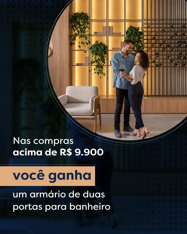 Nas compras acima de R$ 9.900, você ganha um armário de duas portas para banheiro!